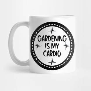 Gardening Is My Cardio Mug